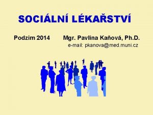 SOCILN LKASTV Podzim 2014 Mgr Pavlna Kaov Ph