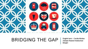 BRIDGING THE GAP English term Cecilia Montes Adriaan