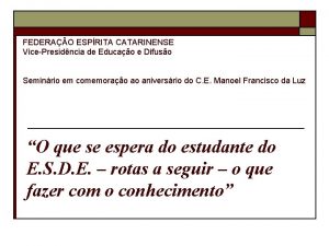 FEDERAO ESPRITA CATARINENSE VicePresidncia de Educao e Difuso