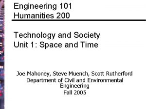 Engineering 101 Humanities 200 Technology and Society Unit