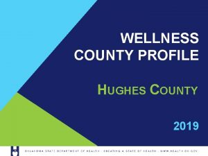 WELLNESS COUNTY PROFILE HUGHES COUNTY 2019 TABLE OF