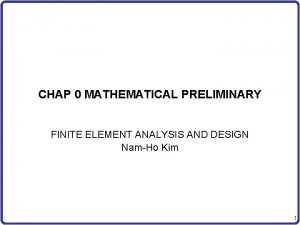 CHAP 0 MATHEMATICAL PRELIMINARY FINITE ELEMENT ANALYSIS AND