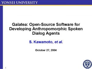Galatea OpenSource Software for Developing Anthropomorphic Spoken Dialog