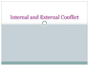 Internal and External Conflict What is Conflict A