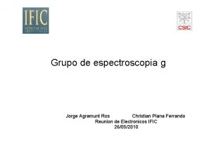 Grupo de espectroscopia g Jorge Agramunt Ros Christian