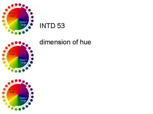 INTD 53 dimension of hue hue is simply