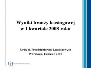 Wyniki brany leasingowej w I kwartale 2008 roku