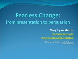 Fearless Change from presentation to persuasion Mary Lynn