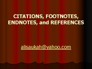 CITATIONS FOOTNOTES ENDNOTES and REFERENCES alisaukahyahoo com Definitions