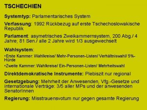 TSCHECHIEN Systemtyp Parlamentarisches System Verfassung 1992 Rckbezug auf