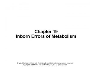 Chapter 19 Inborn Errors of Metabolism Chapter 19