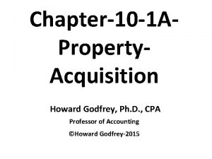Chapter10 1 AProperty Acquisition Howard Godfrey Ph D
