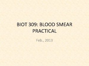 BIOT 309 BLOOD SMEAR PRACTICAL Feb 2013 Microscopic