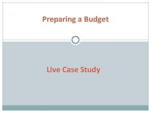 Preparing a Budget Live Case Study 1 R