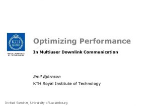 Optimizing Performance In Multiuser Downlink Communication Emil Bjrnson