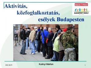 Aktivits kzfoglalkoztats eslyek Budapesten 2021 06 07 Kulinyi