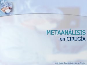 METAANLISIS en CIRUGA XXIV Curso Sociedad Valenciana de