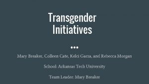 Transgender Initiatives Mary Breaker Colleen Cate Kelci Garza