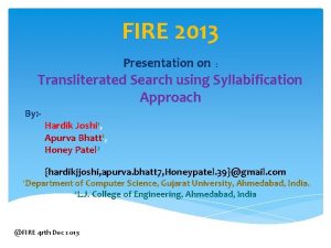 FIRE 2013 Presentation on Transliterated Search using Syllabification