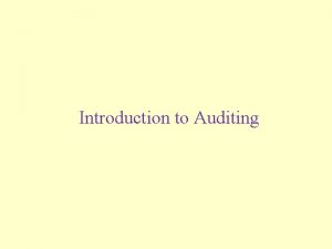 Introduction to Auditing Introduction The role of audits