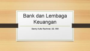 Bank dan Lembaga Keuangan Stanty Aufia Rachmat SE