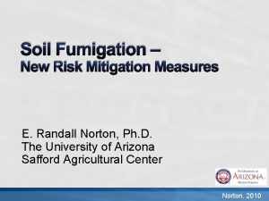 Soil Fumigation New Risk Mitigation Measures E Randall