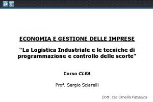 ECONOMIA E GESTIONE DELLE IMPRESE La Logistica Industriale