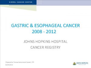 GASTRIC ESOPHAGEAL CANCER 2008 2012 JOHNS HOPKINS HOSPITAL