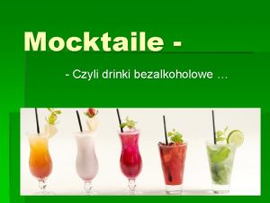 Mocktaile Czyli drinki bezalkoholowe Czym s Mocktaile Mocktaile