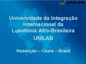 Universidade da Integrao Internacional da Lusofonia AfroBrasileira UNILAB