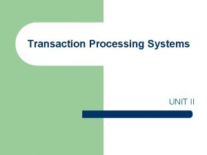 Transaction Processing Systems UNIT II Transaction Processing Cycle