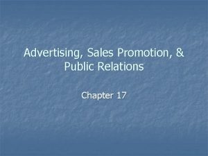 Advertising Sales Promotion Public Relations Chapter 17 Advertising