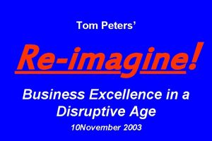 Tom Peters Reimagine Business Excellence in a Disruptive