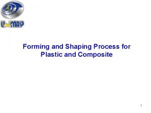 Forming and Shaping Process for Plastic and Composite