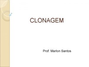 CLONAGEM Prof Marlon Santos extremamente importante que as