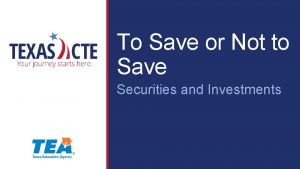 To Save or Not to Save Securities and