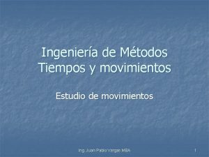 Ingeniera de Mtodos Tiempos y movimientos Estudio de