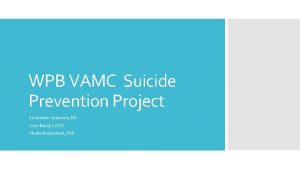 WPB VAMC Suicide Prevention Project Kimberlee Anderson RD