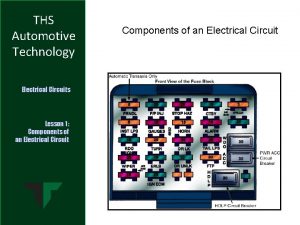 THS Automotive Technology Electrical Circuits Lesson 1 Components