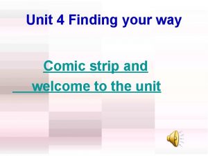 Unit 4 Finding your way Comic strip and