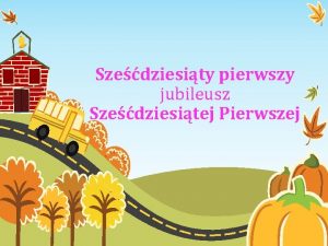 Szedziesity pierwszy jubileusz Szedziesitej Pierwszej Szkoa Podstawowa z