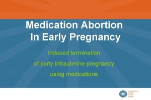 Medication Abortion In Early Pregnancy Induced termination of