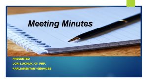 Meeting Minutes PRESENTED LORI LUKINUK CP PRP PARLIAMENTARY