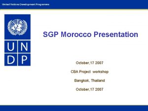 SGP Morocco Presentation October 17 2007 CBA Project