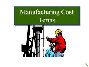 Manufacturing Cost Terms MATCH TERM DEFINITIONS Cost Opportunity