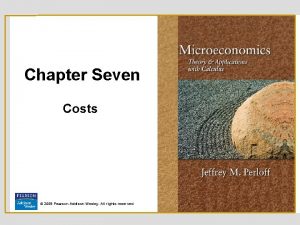 Chapter Seven Costs 2008 Pearson Addison Wesley All