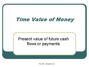 Time Value of Money Present value of future