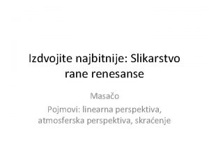 Linearna perspektiva renesansa Linearna perspektiva renesansa