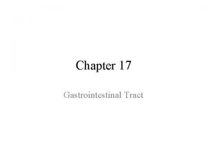 Chapter 17 Gastrointestinal Tract Structure Function Gastrointestinal GI