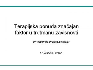 Terapijska ponuda znaajan faktor u tretmanu zavisnosti Dr